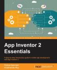 App Inventor 2 Essentials By Felicia Kamriani, Krishnendu Roy Cover Image