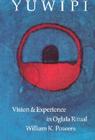 Yuwipi: Vision and Experience in Oglala Ritual By William K. Powers Cover Image