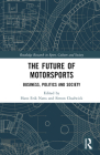 The Future of Motorsports: Business, Politics and Society (Routledge Research in Sport) Cover Image