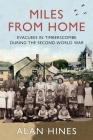 Miles From Home: Evacuees In Timberscombe During The Second World War By Alan Hines Cover Image
