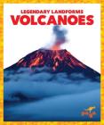 Volcanoes (Legendary Landforms) By Rebecca Pettiford Cover Image