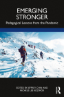 Emerging Stronger: Pedagogical Lessons from the Pandemic By Jeffrey Chin (Editor), Michele Lee Kozimor (Editor) Cover Image