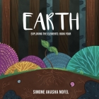 Earth: Exploring the Elements By Simone Akasha Nofel Cover Image