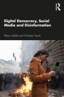 Digital Democracy, Social Media and Disinformation By Petros Iosifidis, Nicholas Nicoli Cover Image