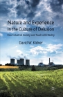 Nature and Experience in the Culture of Delusion: How Industrial Society Lost Touch with Reality By D. Kidner Cover Image
