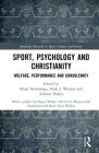 Sport, Psychology and Christianity: Welfare, Performance and Consultancy (Routledge Research in Sport) Cover Image