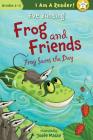 Frog Saves the Day (I Am a Reader!: Frog and Friends) By Eve Bunting, Josée Masse (Illustrator) Cover Image