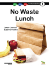 No Waste Lunch: Book 1 (Sustainability #1) By Carole Crimeen, Suzanne Fletcher (Illustrator) Cover Image