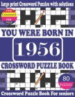You Were Born in 1956: Crossword Puzzle Book: Crossword Games for Puzzle Fans & Exciting Crossword Puzzle Book for Adults With Solution By Raynima Nim D. Publication Cover Image