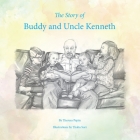 The Story of Buddy and Uncle Kenneth By Theresa Pepin, Thalia Suri (Illustrator), Carolyn Rice Dean (Designed by) Cover Image
