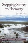 Stepping Stones To Recovery For Women: Experience The Miracle Of 12 Step Recovery By Anonymous Cover Image