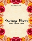 Charming Flowers Coloring Book for Adults: An Adult Coloring Book with Fun, Easy, and Relaxing Coloring Pages By S. J. Coloring Book Cover Image