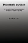 Descent into Darkness: The Story of One Woman's Untreated Mental Illness and the Havoc It Wreaked on Her Family By Martha Rucker Cover Image