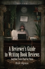 A Reviewer's Guide to Writing Book Reviews: And How to Get Paid for Them By Rick Hipson Cover Image