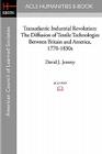 Transatlantic Industrial Revolution: The Diffusion of Textile Technologies Between Britain and America, 1770-1830s By David J. Jeremy Cover Image