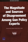 The Magnitude and Sources of Disagreement Among Gun Policy Experts, Second Edition By Rosanna Smart, Andrew R. Morral, Terry L. Schell Cover Image