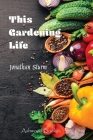 This Gardening Life By Jonathan P. Sturm Cover Image