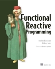 Functional Reactive Programming By Stephen Blackheath, Anthony Jones Cover Image