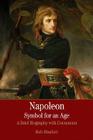 Napoleon: A Symbol for an Age: A Brief History with Documents (Bedford Series in History & Culture) Cover Image