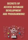 Secrets of Access Database Development and Programming! By Andrei Besedin Cover Image