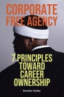 Corporate Free Agency: 7 Principles Toward Career Ownership Cover Image