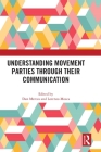 Understanding Movement Parties Through their Communication By Dan Mercea (Editor), Lorenzo Mosca (Editor) Cover Image