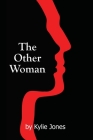 The Other Woman By Kylie Jones Cover Image