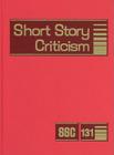 Short Story Criticism: Excerpts from Criticism of the Works of Short Fiction Writers By Jelena Krstovic (Editor) Cover Image