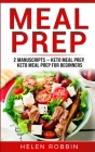 Meal Prep: 2 Manuscripts - Keto Meal Prep, Keto Meal Prep for Beginners By Helen Robbins Cover Image