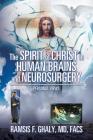 The Spirit of Christ in Human Brains and Neurosurgery: Personal Views By Facs Ghaly Cover Image