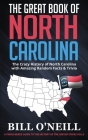 The Great Book of North Carolina: The Crazy History of North Carolina with Amazing Random Facts & Trivia Cover Image