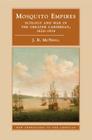 Mosquito Empires: Ecology and War in the Greater Caribbean, 1620-1914 (New Approaches to the Americas) Cover Image