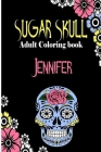 Jennifer Sugar Skull, Adult Coloring Book: Dia De Los Muertos Gifts for Men and Women, Stress Relieving Skull Designs for Relaxation. 25 designs, 52 p Cover Image