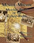 Mokele-Mbembe: Mystery Beast of the Congo Basin By William J. Gibbons, William Rebsamen (Illustrator) Cover Image