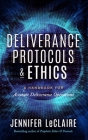 Deliverance Protocols & Ethics: A Handbook for Accurate Deliverance Operations By Jennifer LeClaire Cover Image