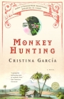 Monkey Hunting: A Novel By Cristina García Cover Image