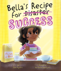 Bella's Recipe for Success By Ana Siqueira, Geraldine Rodríguez (Illustrator) Cover Image