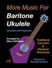 More Music for Baritone Ukulele: Classical and Fingerstyle By Ellen S. Whitaker Cover Image