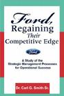 Ford, Regaining Their Competitive Edge: A Study of the Strategic Management Processes for Operational Success By Carl G. Smith Cover Image