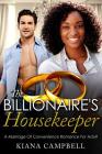 The Billionaire's Housekeeper: A Marriage Of Convenience Romance For Adults By Kiana Campbell Cover Image