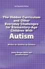 The Hidden Curriculum and Other Everyday Challenges for Elementary-Age Children with High-Functioning Autism By Hayley Morgan Myles, Annellise Kolar Cover Image