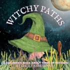 Witchy Paths: A Children's Book About Types of Witches By Cecily Ravenwood Cover Image