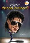 Who Was Michael Jackson? (Who Was?) Cover Image