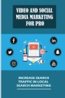 Video And Social Media Marketing For Pro: Increase Search Traffic In Local Search Marketing: Why Do You Need Video Marketing By Hong Petruzzi Cover Image