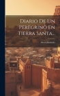 Diario De Un Peregrino En Tierra Santa... By Álvaro Robledo Cover Image