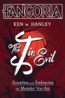 The I in Evil: Accepting and Embracing the Monster You Are By Ken W. Hanley, Adam Wallenta (Illustrator) Cover Image