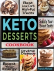 Keto Desserts Cookbook: Best Low Carb, High-Fat Treats that'll Satisfy Your Sweet Tooth, Boost Energy And Reverse Disease Cover Image