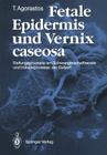 Fetale Epidermis Und Vernix Caseosa: Reifungsprozesse Am Schwangerschaftsende Und Initiativprozesse Der Geburt By Theodoros Agorastos Cover Image