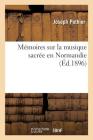 Mémoires Sur La Musique Sacrée En Normandie (Arts) Cover Image