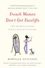 French Women Don't Get Facelifts: The Secret of Aging with Style & Attitude Cover Image